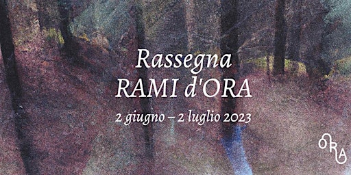 Immagine principale di Rassegna Rami d'ORA 23 | 11 giugno 