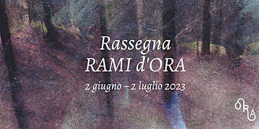 Immagine principale di Rassegna Rami d'ORA 23 - 16 giugno 