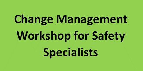 Change Management Workshop for Safety Professionals and Practitioners (Safety Specialists) - Sydney  primary image