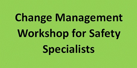 Change Management Workshop for Safety Professionals and Practitioners (Safety Specialists)- Perth primary image
