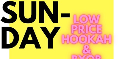 Primaire afbeelding van SUNDAY FUNDAY HOOKAH & DANCE BYOB