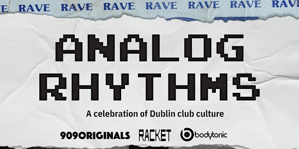 ANALOG RHYTHMS – A Celebration Of Dublin's Club Culture ⚡