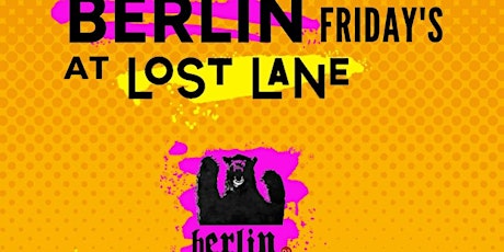 Berlin Fridays @ Lost lane