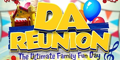 ShowTyme Entertainment presents "Da Reunion" The Ultimate Family Fun Day
