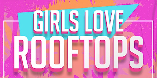 INTRODUCING: GIRLS LOVE ROOFTOPS