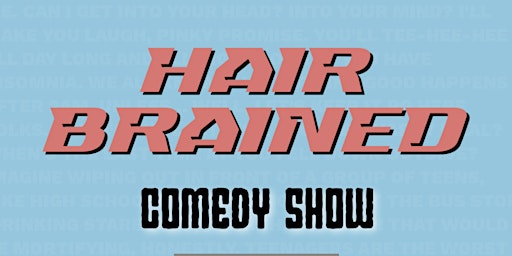 Hair-Brained Comedy primary image