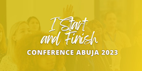 I START AND FINISH Conference Abuja
