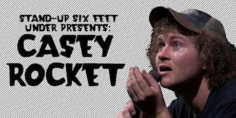 Stand Up Six Feet Under Presents Casey Rocket