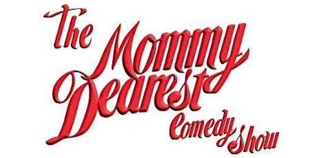 The Mommy Dearest Comedy Show