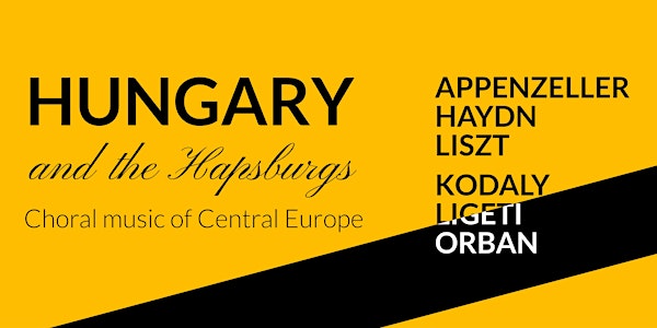 Hungary and the Hapsburgs - Choral Music from Central Europe