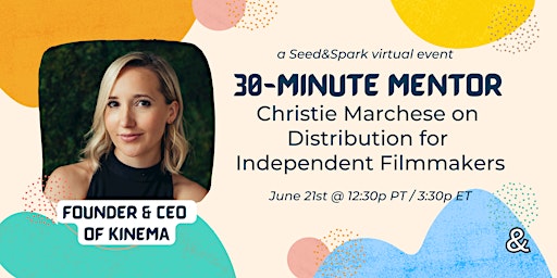 30-Min Mentor: Christie Marchese on Distribution for Independent Filmmakers primary image