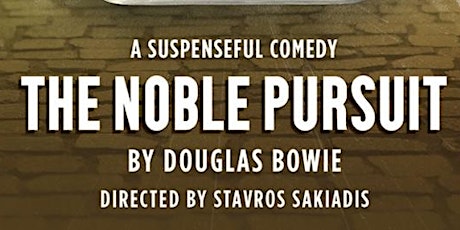 Live theatre event - The Noble Pursuit by Douglas Bowie