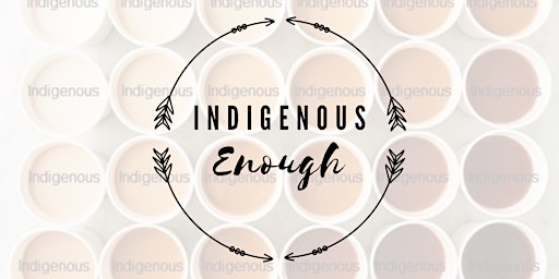 "Indigenous Enough" primary image
