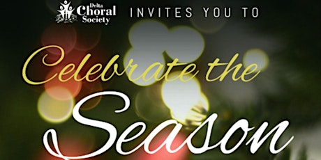 Delta Choral Society Presents: Celebrate The Season