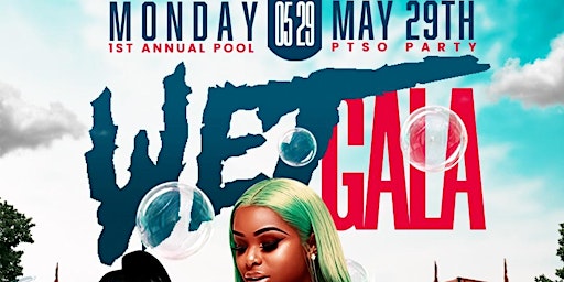 WET GALA POOL PARTY | MONDAY MAY 29TH | MEMORIAL DAY WEEKND FINALE | primary image