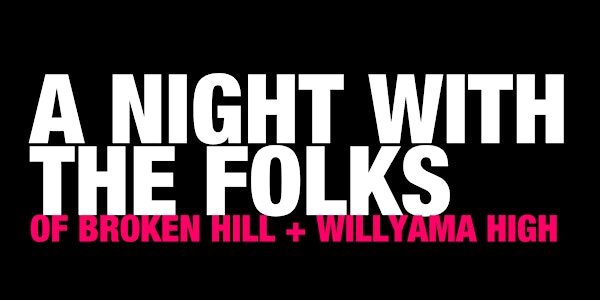 A Night With The Folks of Broken Hill + Willyama High School