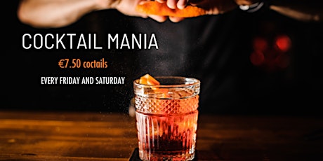 COCKTAIL MANIA | EVERY FRIDAY AND SATURDAY
