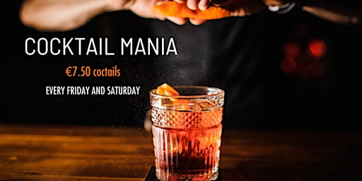 COCKTAIL MANIA | EVERY FRIDAY AND SATURDAY primary image