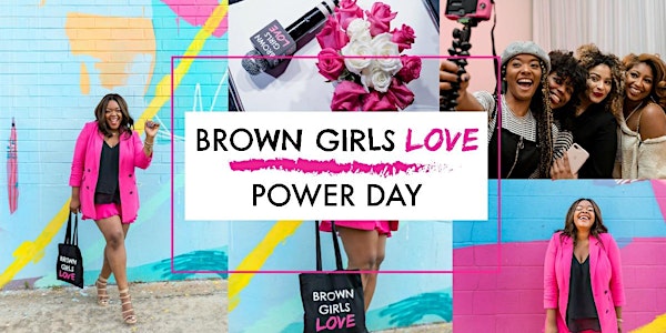 BrownGirlsLove POWER Day 2019