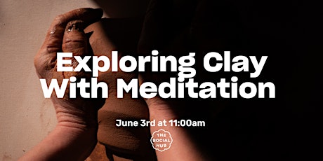 Exploring Clay with Meditation
