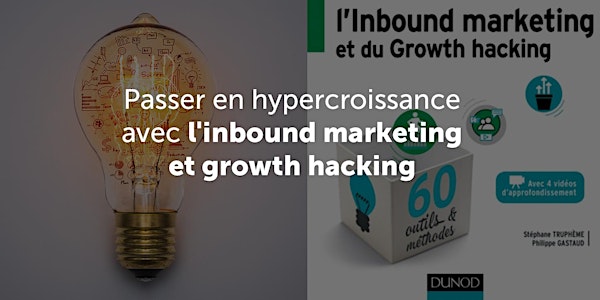 Passer en hypercroissance avec l'inbound marketing et growth hacking