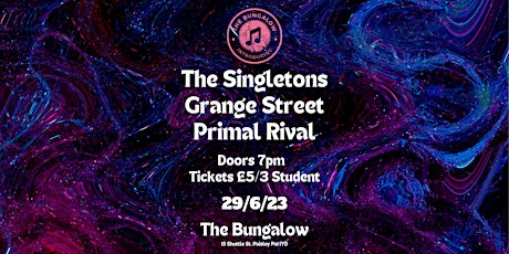 The Bungalow Introducing: The Singletons, Grange Street & Primal Rival