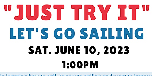Just Try It!  Let's Go Sailing