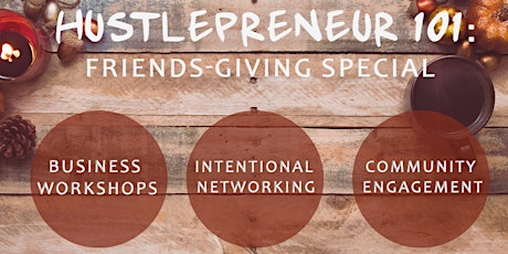 Hustlepreneur 101: Friendsgiving Special primary image