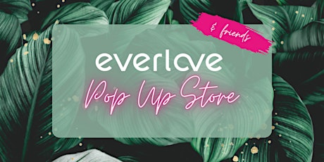 Everlove Pop Up Store  *Freitag Abend*