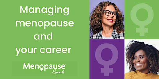 Managing Menopause and your Career - surviving to thriving primary image