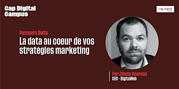 La data au cœur de vos stratégies marketing - CAP DIGITAL CAMPUS