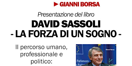 DAVID SASSOLI-LA FORZA DI UN SOGNO: presentazione del libro di Gianni Borsa