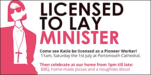 Katie's Pioneer Lay Worker Cathedral Licencing and after party at home