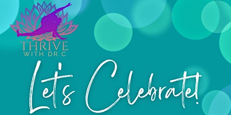 Let's Celebrate! Thrive with Dr. C's 1 Year Anniversary