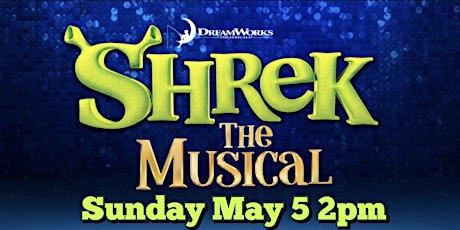 Northern Crossing's Shrek The Musical Sunday, May 5 2pm primary image