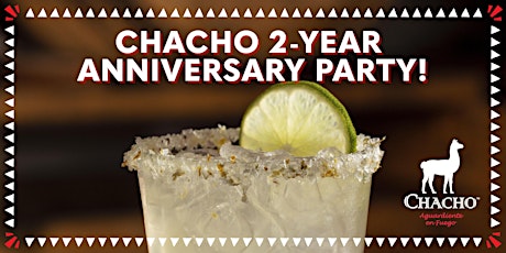 Chacho 2-year Anniversary Party!