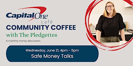 Capital One Café Community Coffee with The Pledgettes: Safe Money Talks