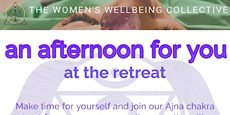 An Afternoon For You @ The Retreat | Third Eye Chakra Afternoon Retreat
