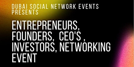 Entrepreneurs,  Founders,  CEO'S,  Investors Networking (Paid Event)