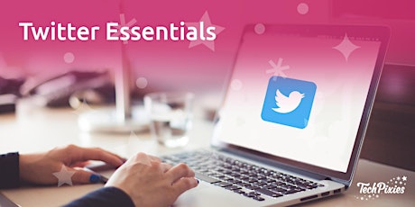 TechPixies Twitter Essentials LIVE Online Course primary image