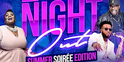 Ladies Night Out "Summer Soiree" Edition *** Over 200+ Ladies***