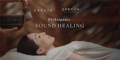Prehispanic Sound Healing + SFER IK Tulum