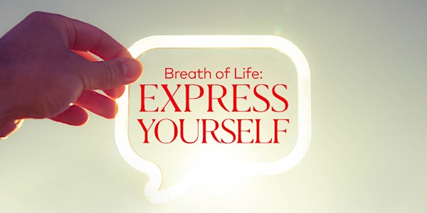 Breath of Life: Express Yourself