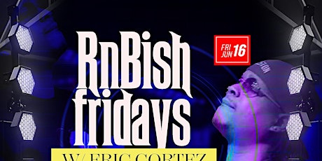 RnBish Fridays w/ Eric Cortez & The AllStarz primary image