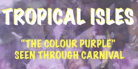 "Colour Purple" Seen Through Carnival - WORKSHOPS DAY 1 primary image