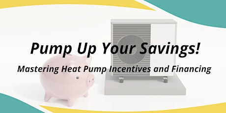 Pump Up Your Savings! Mastering Heat Pump Incentives and Financing