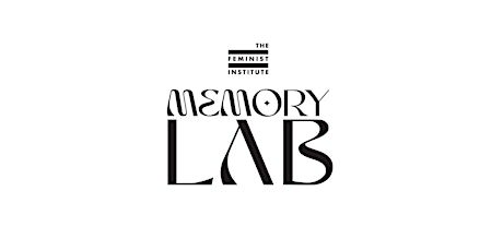 The Feminist Institute Pop-Up Memory Lab Workshops