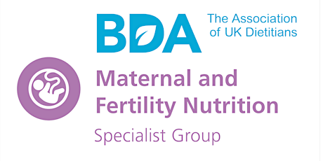 BDA Maternal & Fertility Study Day, with Maternity Dietitians Ireland