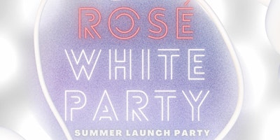 Hauptbild für Rose White Party Launch for Summer 2024