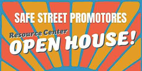 Safe Street Promotores Resource Center Open House!